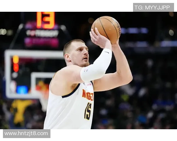 尼古拉约基奇：NBA历史上最具影响力的全能中锋解析